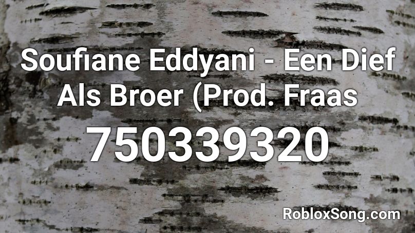 Soufiane Eddyani - Een Dief Als Broer (Prod. Fraas Roblox ID