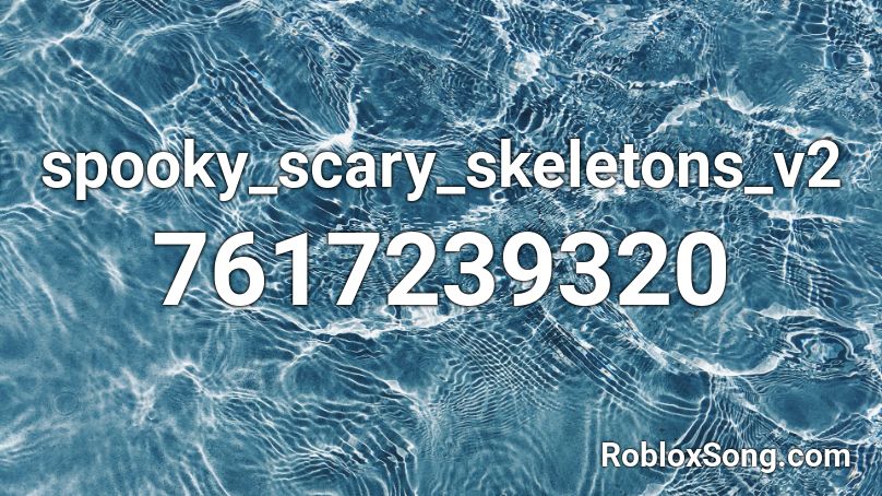 spooky_scary_skeletons_v2 Roblox ID