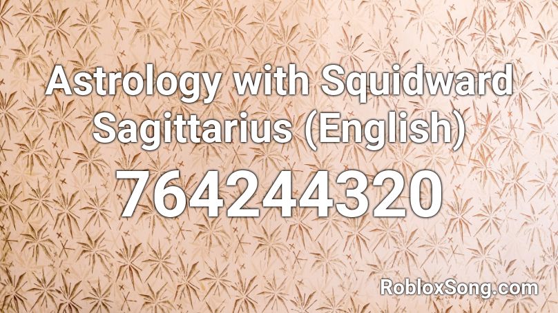 Astrology with Squidward Sagittarius (English) Roblox ID