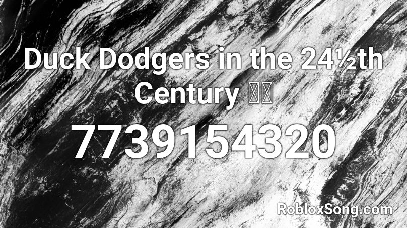 Duck Dodgers in the 24½th Century 🌠🚀 Roblox ID