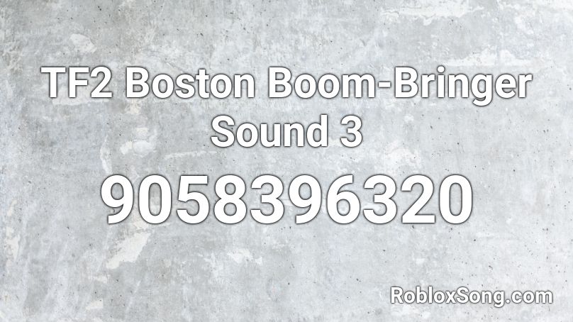 TF2 Boston Boom-Bringer Sound 3 Roblox ID