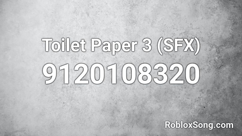 Toilet Paper 3 (SFX) Roblox ID