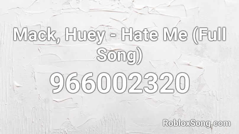 Mack, Huey - Hate Me (Full Song) Roblox ID