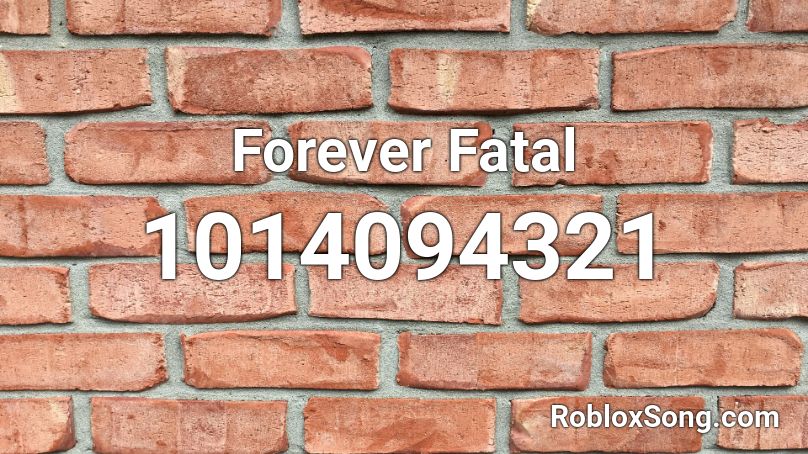 Forever Fatal Roblox ID