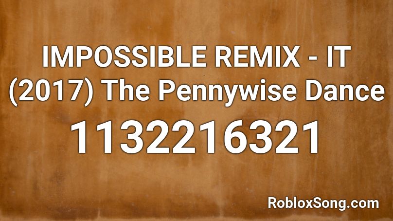 IMPOSSIBLE REMIX - IT (2017) The Pennywise Dance Roblox ID