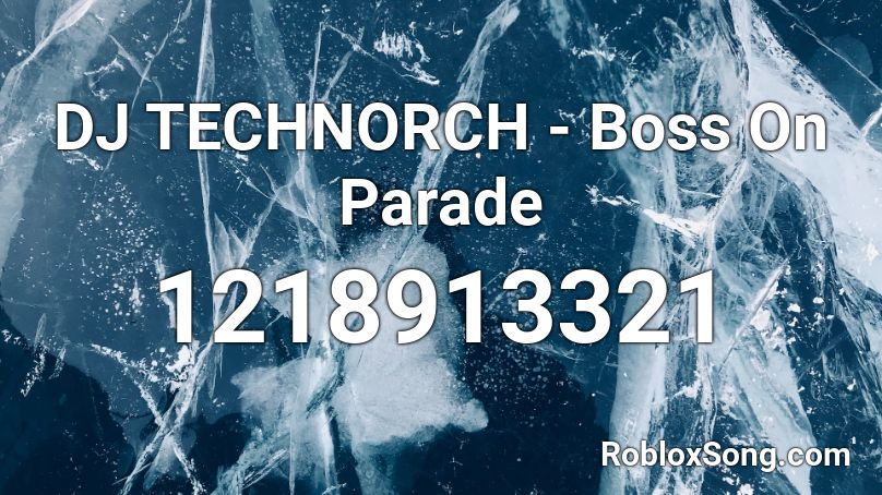 DJ TECHNORCH - Boss On Parade Roblox ID