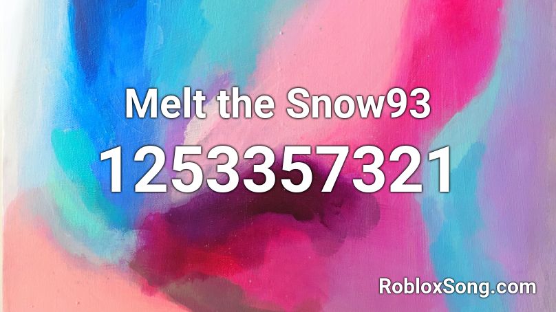 Melt the Snow93 Roblox ID