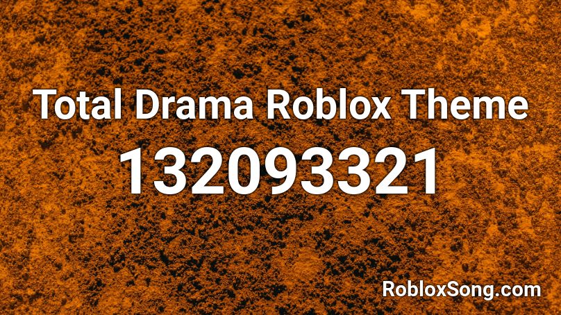 Total Drama Roblox Theme Roblox ID