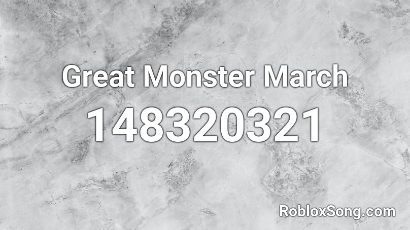 Great Monster March Roblox ID