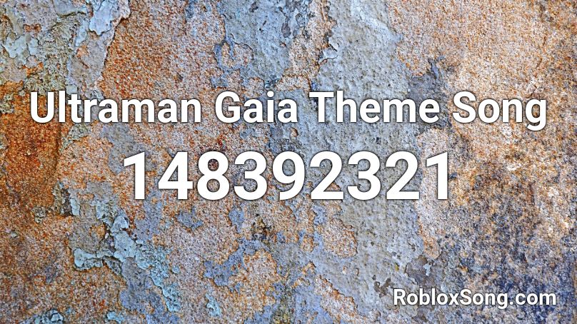 Ultraman Gaia Theme Song Roblox ID