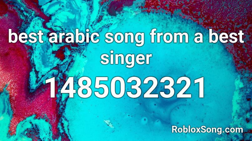 best arabic song from a best singer Roblox ID