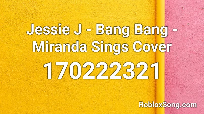 Jessie J Bang Bang Miranda Sings Cover Roblox Id Roblox Music Codes - miranda sings covers roblox codes
