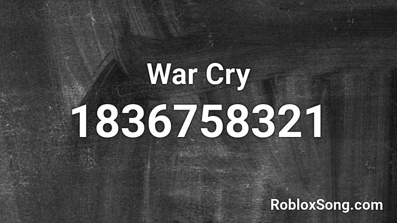War Cry Roblox ID