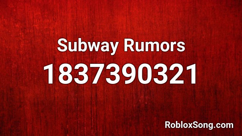 Subway Rumors Roblox ID