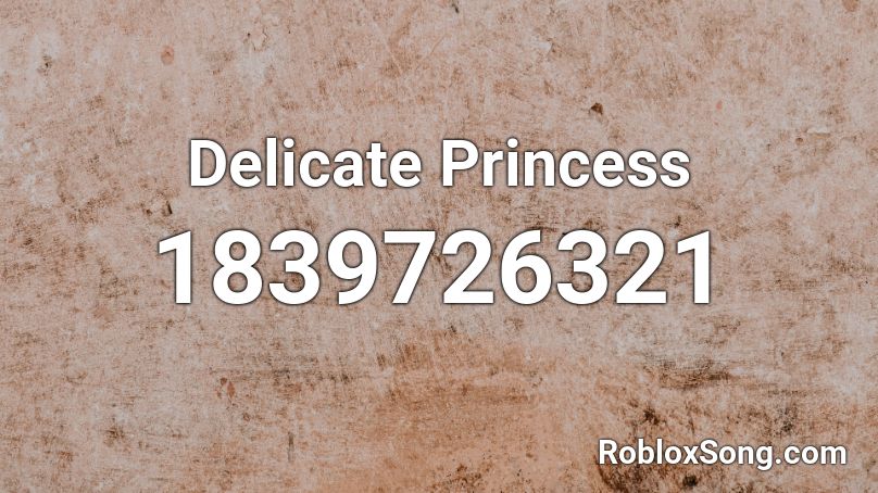 Delicate Princess Roblox ID