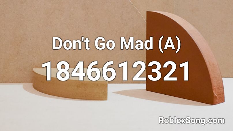 Don't Go Mad (A) Roblox ID