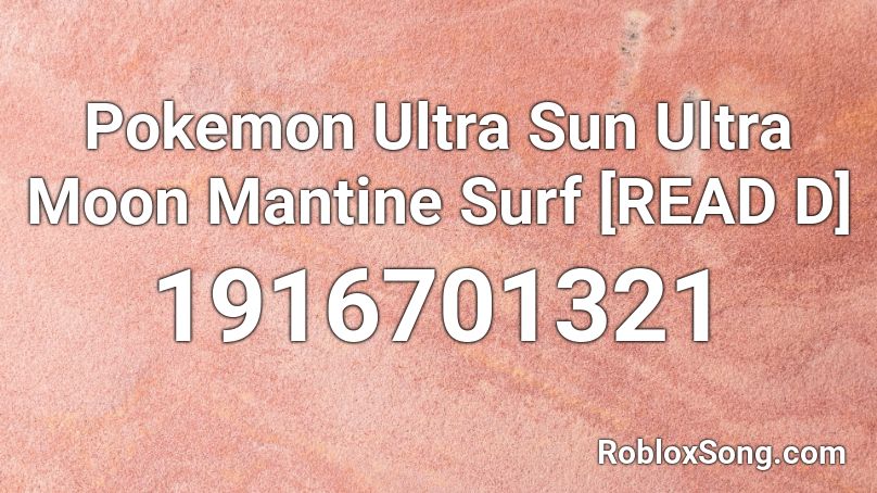 Pokemon Ultra Sun Ultra Moon Mantine Surf Read D Roblox Id Roblox Music Codes - moon man roblox