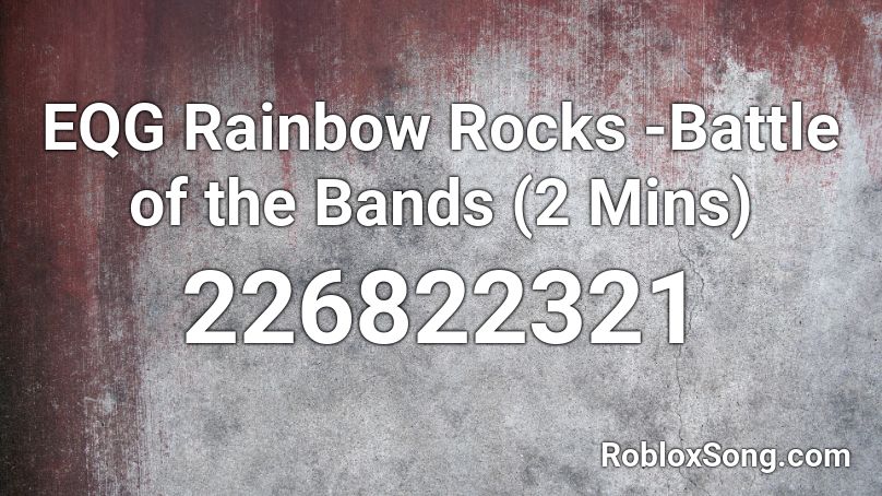 Eqg Rainbow Rocks Battle Of The Bands 2 Mins Roblox Id Roblox Music Codes - battle of the bands roblox id