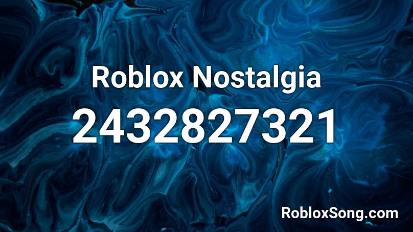 Roblox Nostalgia Roblox Id Roblox Music Codes - nostalguc roblox music