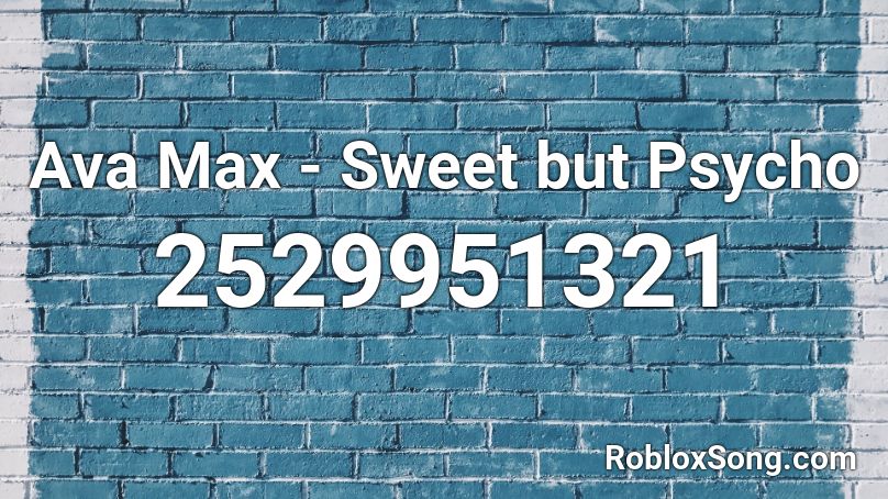 Ava Max - Sweet but Psycho Roblox ID