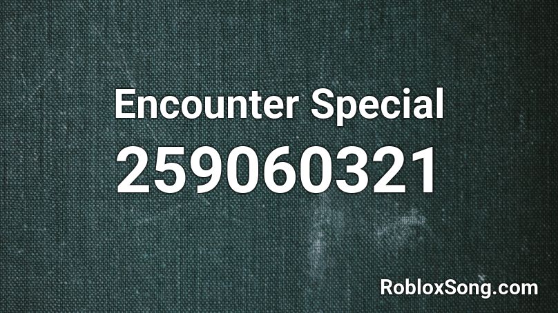 Encounter Special Roblox ID