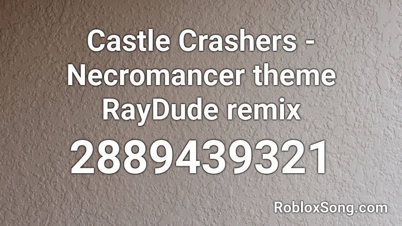 Castle Crashers - Necromancer theme RayDude remix Roblox ID