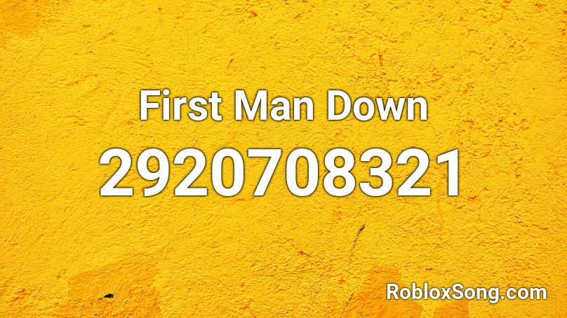 First Man Down Roblox ID