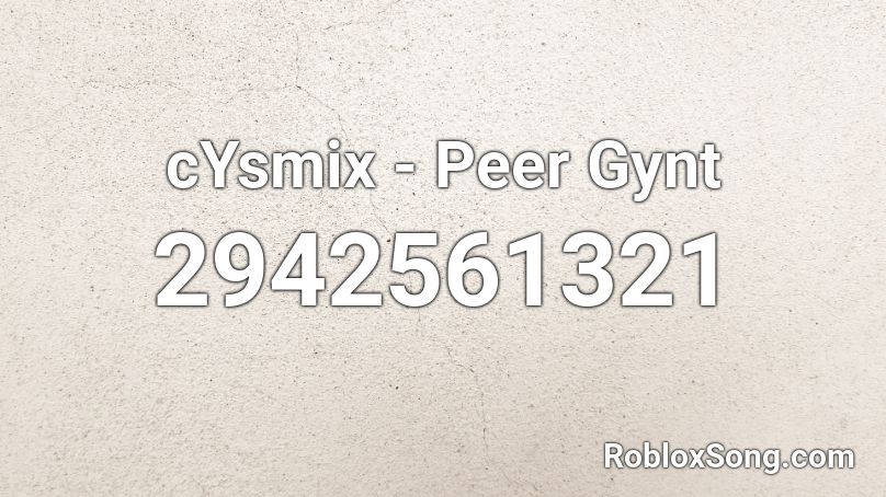 cYsmix - Peer Gynt Roblox ID