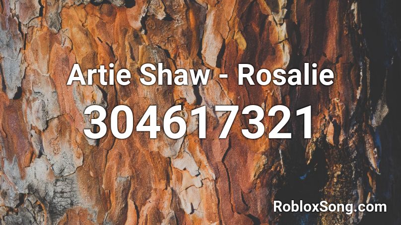 Artie Shaw - Rosalie Roblox ID