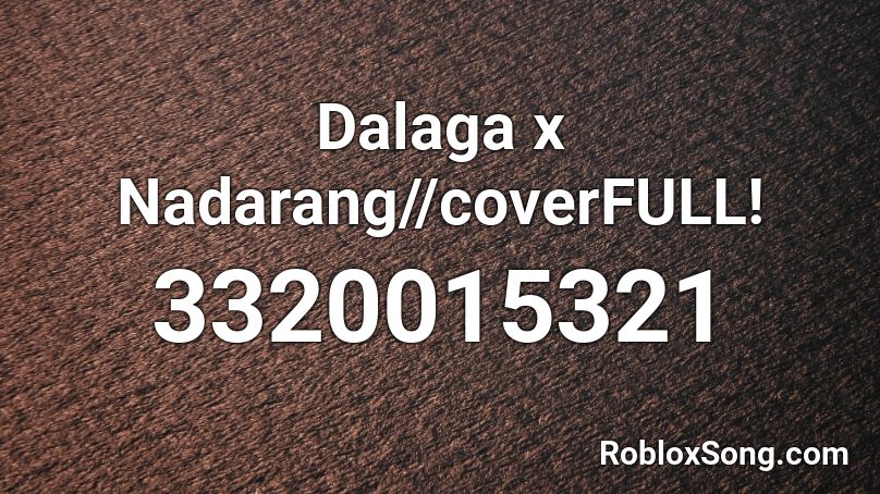 Dalaga x Nadarang//coverFULL! Roblox ID