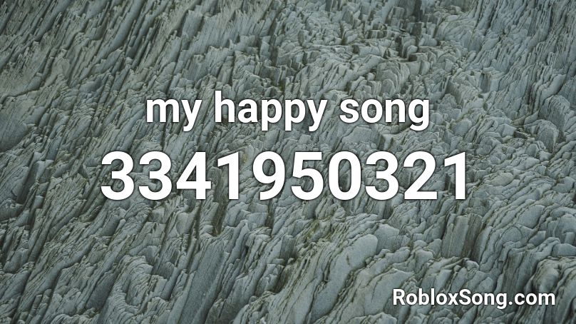 my happy song Roblox ID