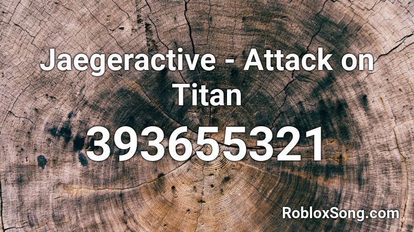 Jaegeractive - Attack on Titan Roblox ID