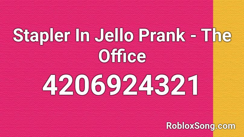 Stapler In Jello Prank The Office Roblox Id Roblox Music Codes - the office theme song roblox audio