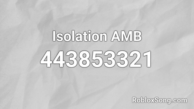 Isolation AMB Roblox ID