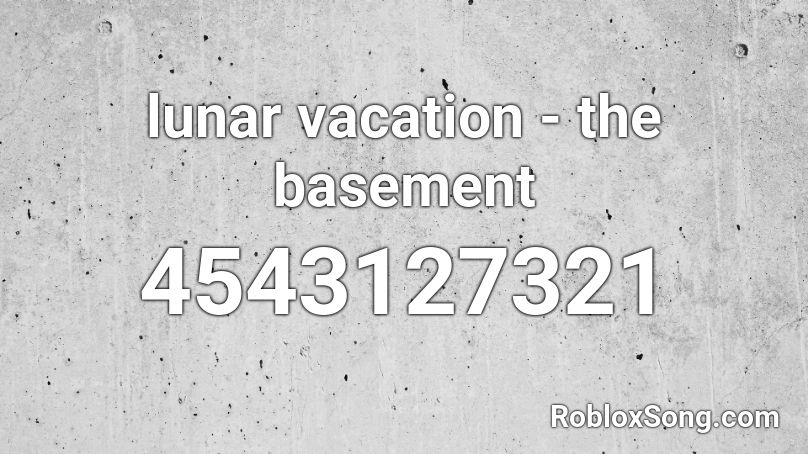 lunar vacation - the basement Roblox ID