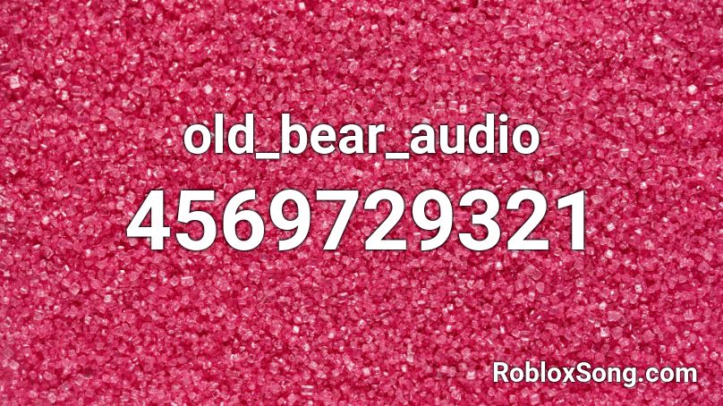 old_bear_audio Roblox ID
