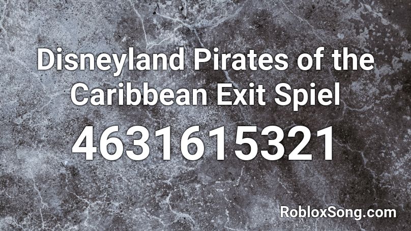 Disneyland Pirates of the Caribbean Exit Spiel Roblox ID
