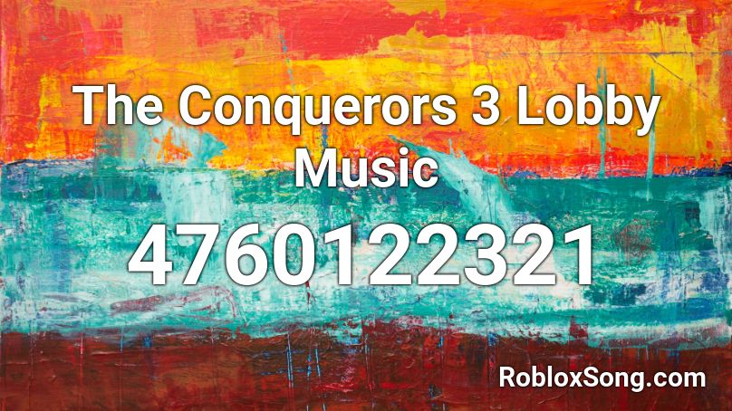 The Conquerors 3 Lobby Music Roblox ID