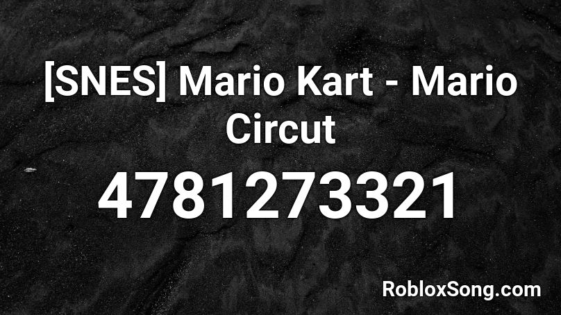 [SNES] Mario Kart - Mario Circuit Roblox ID