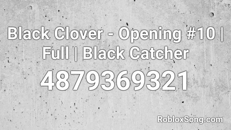Black Clover Opening 10 Full Black Catcher Roblox Id Roblox Music Codes - black catcher roblox id