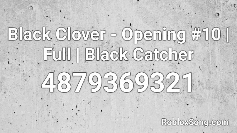 Black Clover - Opening #10 | Full | Black Catcher Roblox ID