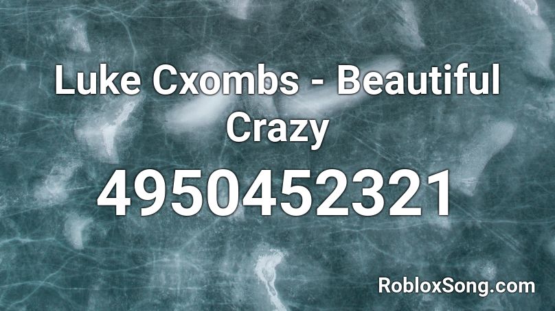 Luke Cxombs - Beautiful Crazy Roblox ID
