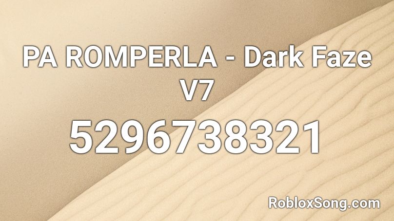 PA ROMPERLA - Dark Faze V7 Roblox ID