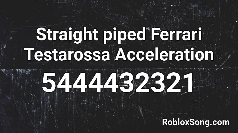 Straight piped Ferrari Testarossa Acceleration Roblox ID