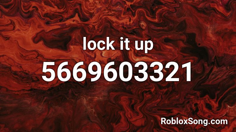 lock it up Roblox ID