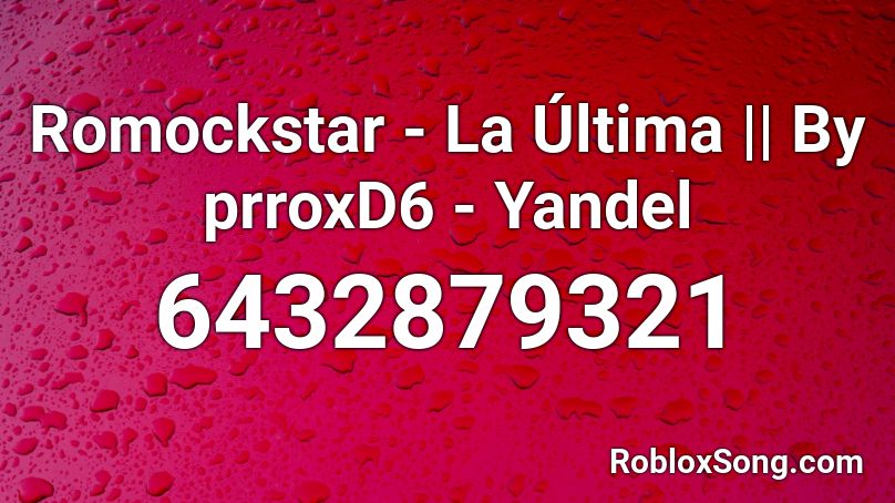 Romockstar - La Última || By prroxD6 - Yandel Roblox ID