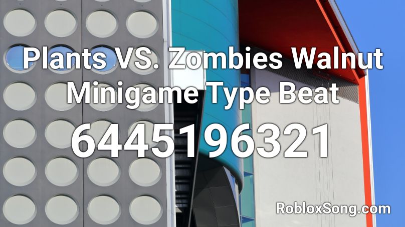 Plants VS. Zombies Walnut Minigame Type Beat Roblox ID