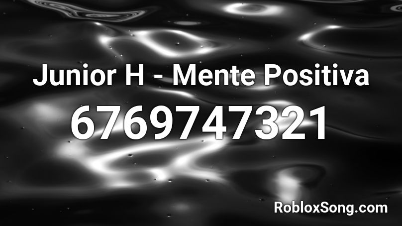 Junior H - Mente Positiva Roblox ID