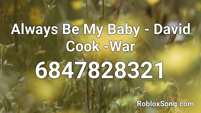Always Be My Baby - David Cook -War Roblox ID