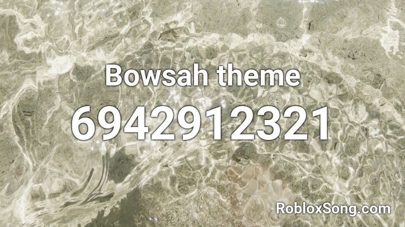 Bowsah theme Roblox ID